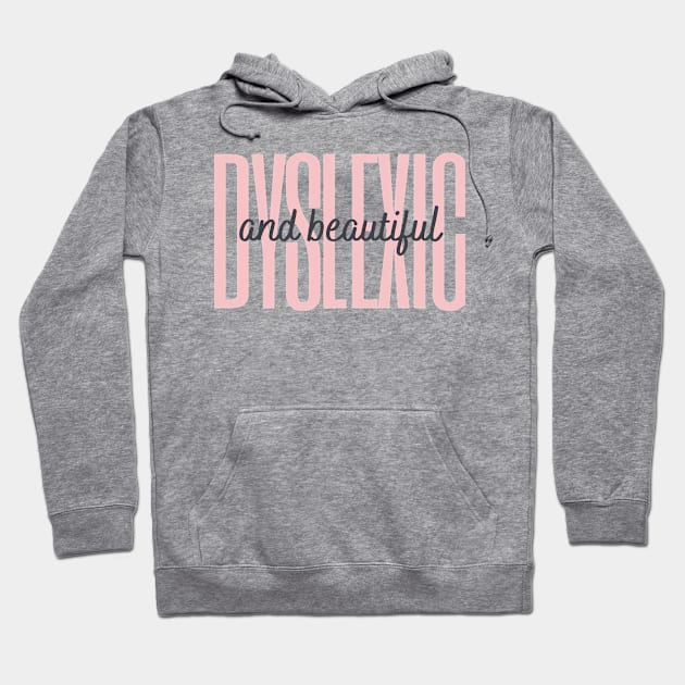 Dyslexic And Beautiful Hoodie by hello@3dlearningexperts.com